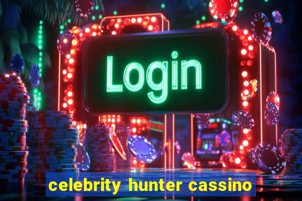 celebrity hunter cassino